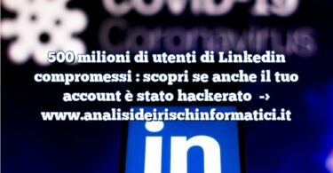 500 milioni di utenti di Linkedin compromessi : scopri se anche il tuo account è stato hackerato