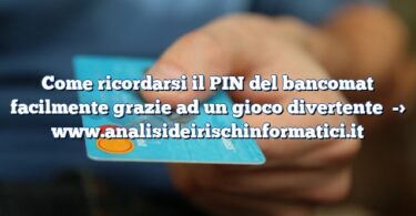 Come ricordarsi il PIN del bancomat facilmente grazie ad un gioco divertente