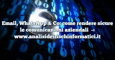 Email, WhatsApp & Co: come rendere sicure le comunicazioni aziendali