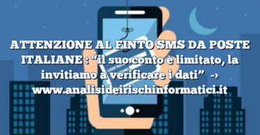 ATTENZIONE AL FINTO SMS DA POSTE ITALIANE  : “il suo conto è limitato, la invitiamo a verificare i dati”