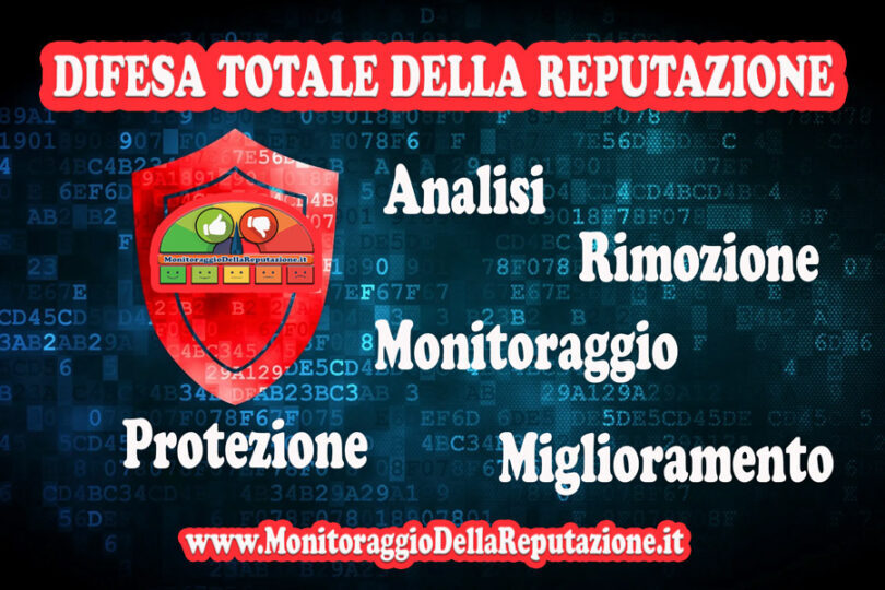 Difesa Totale della Reputazione : analisi, rimozione, monitoraggio, protezione, miglioramento