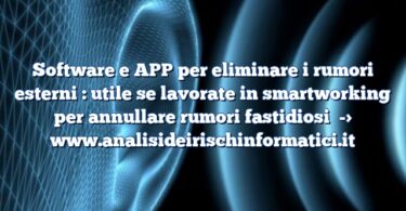 Software e APP per eliminare i rumori esterni : utile se lavorate in smartworking per annullare rumori fastidiosi