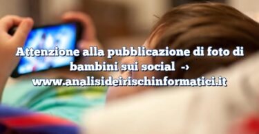 Attenzione alla pubblicazione di foto di bambini sui social