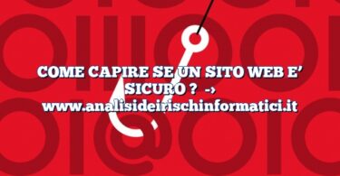 COME CAPIRE SE UN SITO WEB E’ SICURO ?