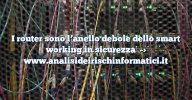 I router sono l’anello debole dello smart working in sicurezza