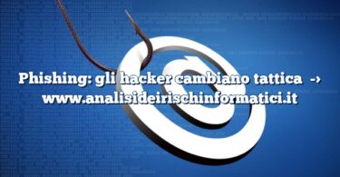 Phishing: gli hacker cambiano tattica