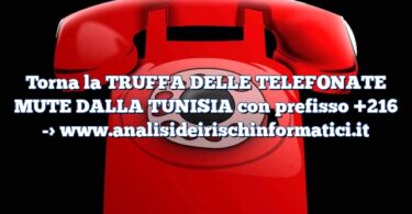 Torna la TRUFFA DELLE TELEFONATE MUTE DALLA TUNISIA con prefisso +216