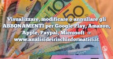 Visualizzare, modificare o annullare gli ABBONAMENTI per Google Play, Amazon, Apple, Paypal, Microsoft