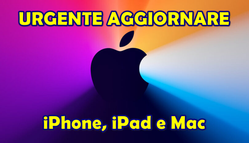 URGENTE AGGIORNARE iPhone, iPad e Mac