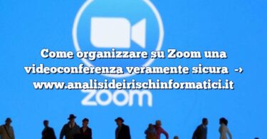 Come organizzare su Zoom una videoconferenza veramente sicura