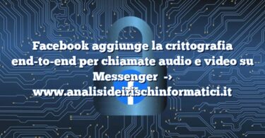 Facebook aggiunge la crittografia end-to-end per chiamate audio e video su Messenger