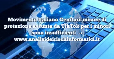 Movimento Italiano Genitori: misure di protezione assunte da TikTok per i minori sono insufficienti