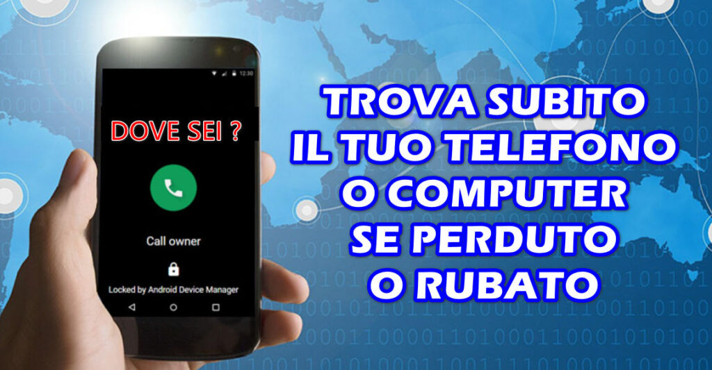 trova computer telefono perduto o rubato TROVA IL TELEFONO / COMPUTER PERSO O RUBATO oppure PREPARATI PER RITROVARLO