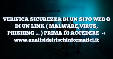 VERIFICA SICUREZZA DI UN SITO WEB O DI UN LINK ( MALWARE,VIRUS, PHISHING … ) PRIMA DI ACCEDERE