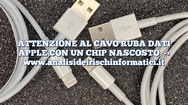 ATTENZIONE AL CAVO RUBA DATI APPLE CON UN CHIP NASCOSTO