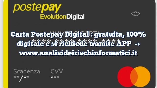 Carta Postepay Digital : gratuita, 100% digitale e si richiede tramite APP