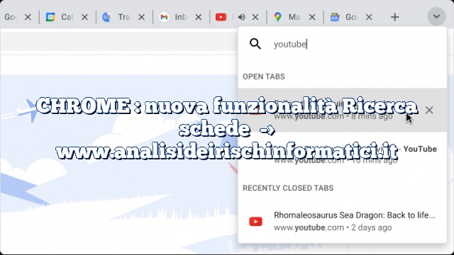 CHROME : nuova funzionalità Ricerca schede