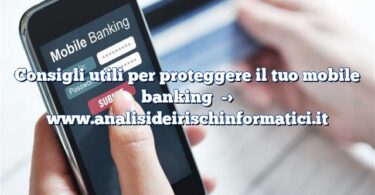 Consigli utili per proteggere il tuo mobile banking