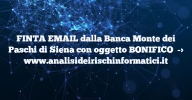 FINTA EMAIL dalla Banca Monte dei Paschi di Siena con oggetto BONIFICO