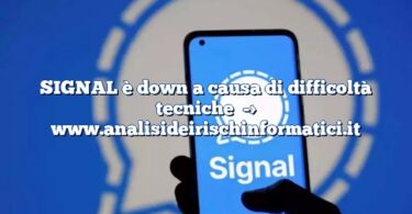 SIGNAL è down a causa di difficoltà tecniche