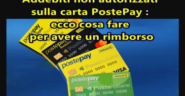 Addebiti non autorizzati sulla carta PostePay : ecco cosa fare per avere un rimborso