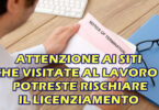 ATTENZIONE AI SITI CHE VISITATE AL LAVORO : POTRESTE RISCHIARE IL LICENZIAMENTO