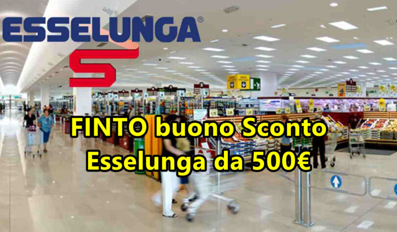 FINTO buono Sconto Esselunga da 500€