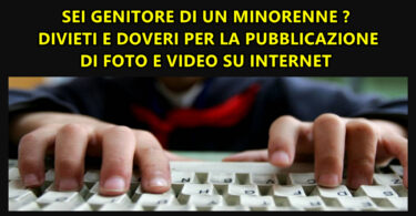 SEI GENITORE DI UN MINORENNE ? DIVIETI E DOVERI PER LA PUBBLICAZIONE DI FOTO E VIDEO SU INTERNET