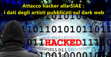 Attacco hacker SIAE : i dati degli artisti pubblicati sul dark web