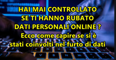 HAI MAI CONTROLLATO SE TI HANNO RUBATO DATI PERSONALI ONLINE ? Ecco come capire se si è stati coinvolti nel furto di dati