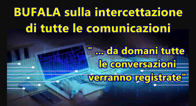 BUFALA sulla intercettazione di tutte le comunicazioni : il messaggio che vi avvisa “da domani tutte le conversazioni verranno registrate”