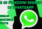 LE 40 FUNZIONI SEGRETE DI WHATSAPP : MEGLIO CONOSCERLE TUTTE