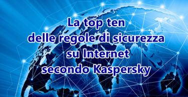 La top 10 delle regole di sicurezza su Internet secondo Kaspersky