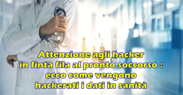 Attenzione agli hacker in finta fila al pronto soccorso : ecco come vengono hackerati i dati in sanità