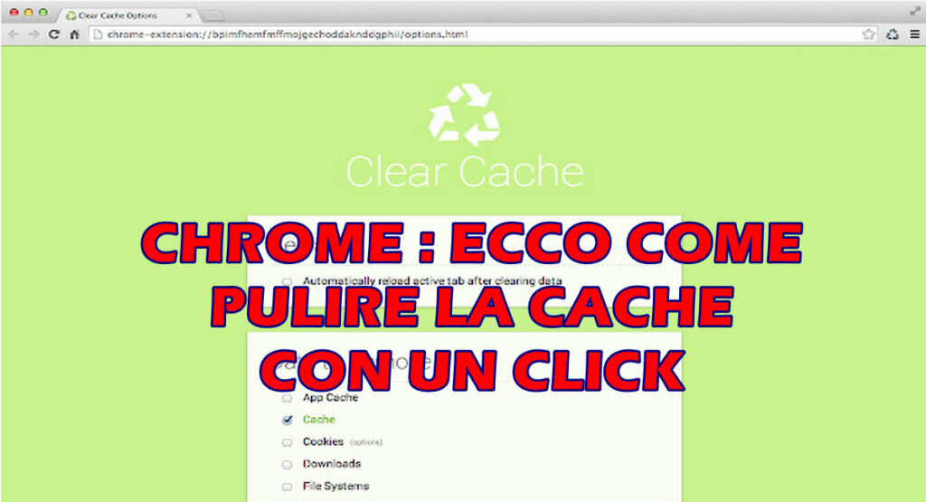 CHROME : ECCO COME PULIRE LA CACHE CON UN CLICK