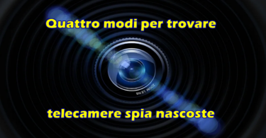 Quattro modi per trovare telecamere spia nascoste