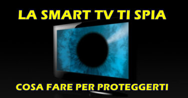 LA SMART TV TI SPIA : COSA FARE PER PROTEGGERTI