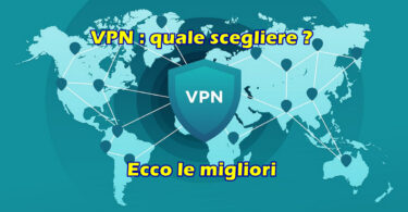 VPN : quale scegliere ? Ecco le migliori