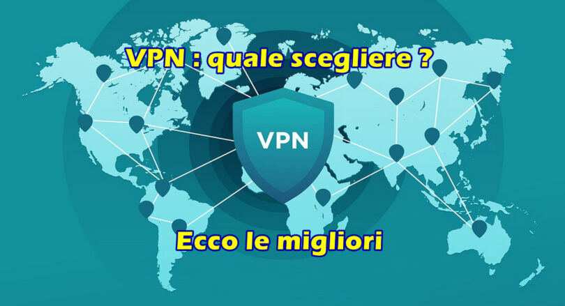 VPN : quale scegliere ? Ecco le migliori