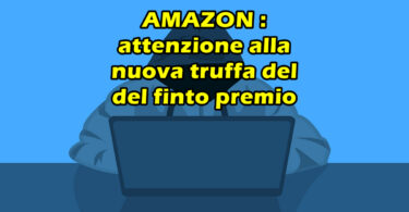 AMAZON : attenzione alla nuova truffa del finto premio