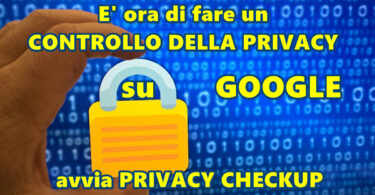 CONTROLLO DELLA PRIVACY su Google : avvia PRIVACY CHECKUP