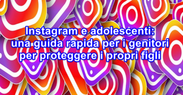 Instagram e adolescenti: una guida rapida per i genitori per proteggere i propri figli