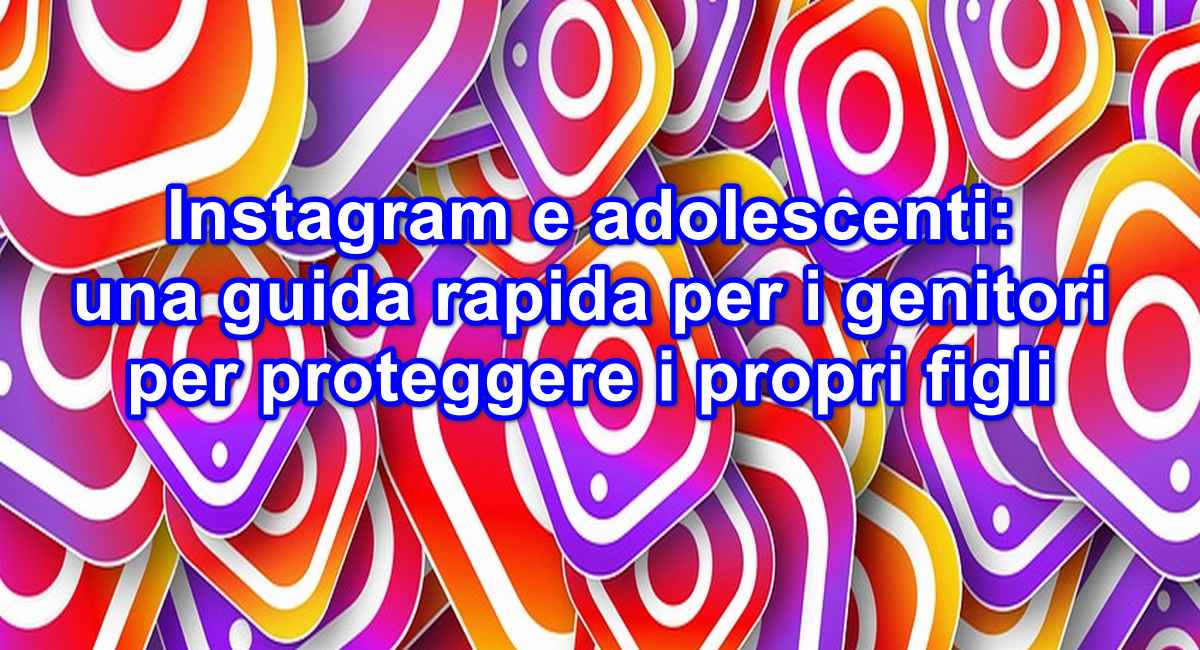 Instagram e adolescenti: una guida rapida per i genitori per proteggere i propri figli