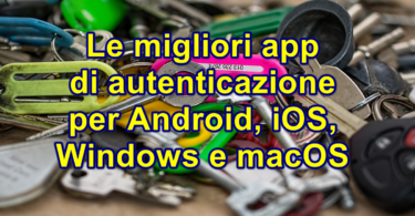 Le migliori app di autenticazione per Android, iOS, Windows e macOS