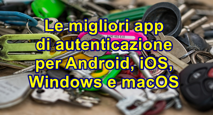 Le migliori app di autenticazione per Android, iOS, Windows e macOS