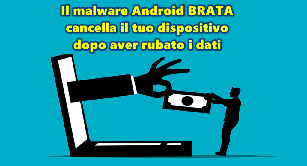 Il malware Android BRATA cancella il tuo dispositivo dopo aver rubato i dati