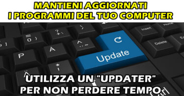 MANTIENI AGGIORNATI I PROGRAMMI DEL TUO COMPUTER : UTILIZZA UN “UPDATER” PER NON PERDERE TEMPO