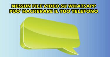 NESSUN FILE VIDEO SU WHATSAPP PUO’ HACKERARE IL TUO TELEFONO