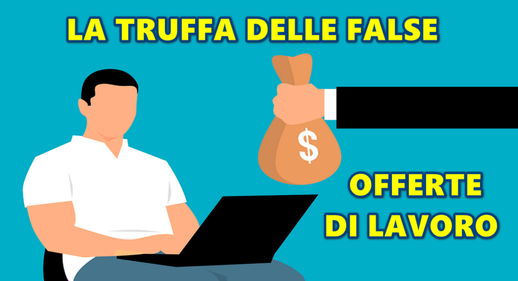 LA TRUFFA DELLE FALSE OFFERTE DI LAVORO