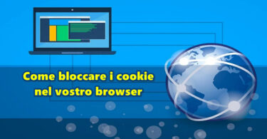 Come bloccare i cookie nel vostro browser